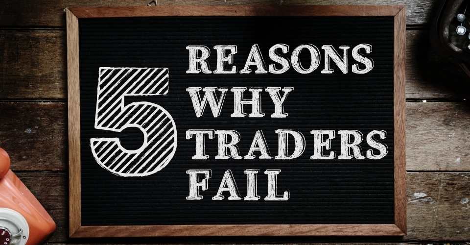 5 Reasons Why Daytraders Fail