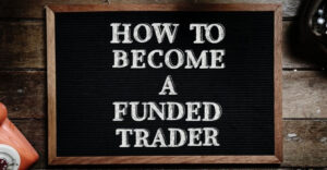 Funded Trading - How To Become A Funded Trader